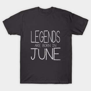 Legends Are Born In June T-Shirt